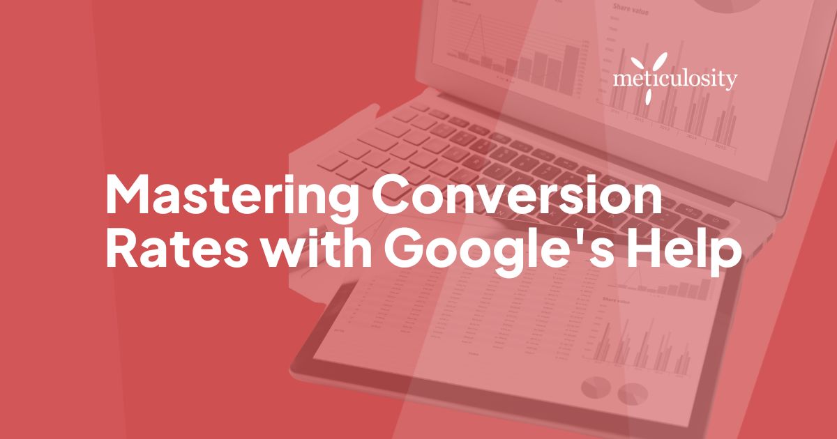 Mastering Conversion Rates with Google's Help